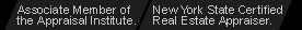 Associate member of the appraisal institute - New York State certified real estate appraiser.